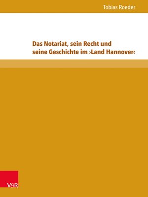 cover image of Das Notariat, sein Recht und seine Geschichte im ›Land Hannover